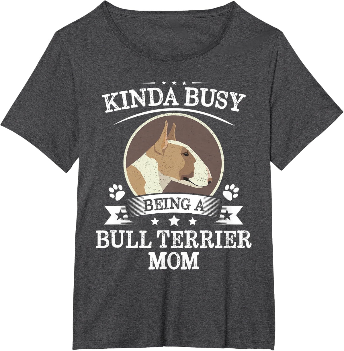 Kinda Busy Being A Bull Terrier Mom Shirt Cute Thanksgiving T-Shirt - Dark Heather Grey