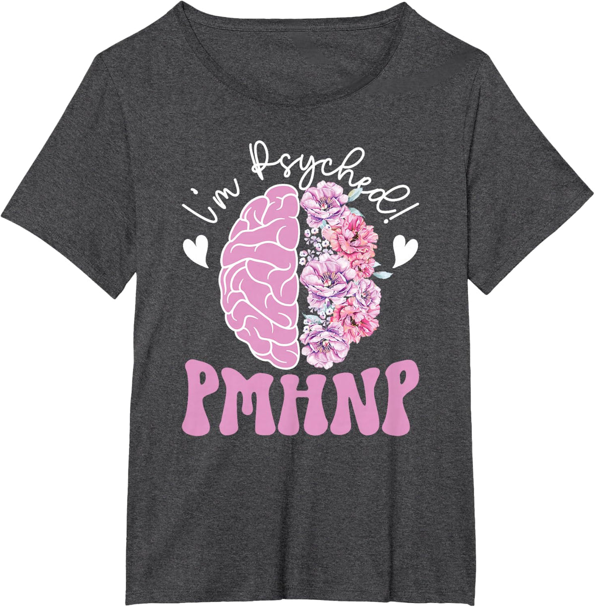 I'm Psyhed PMHNP Psychiatric NP Psych Nurse Practitioner Tees T Shirts - Dark Heather Grey