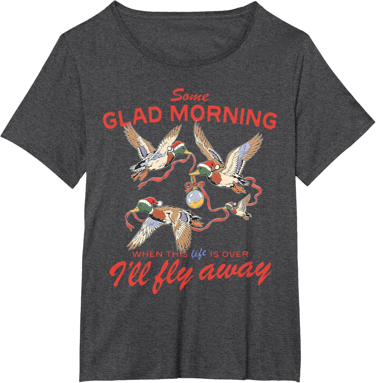 Retro Duck Hunting I'll Fly Away When Glad Morning Christmas T-Shirt - Dark Heather Grey
