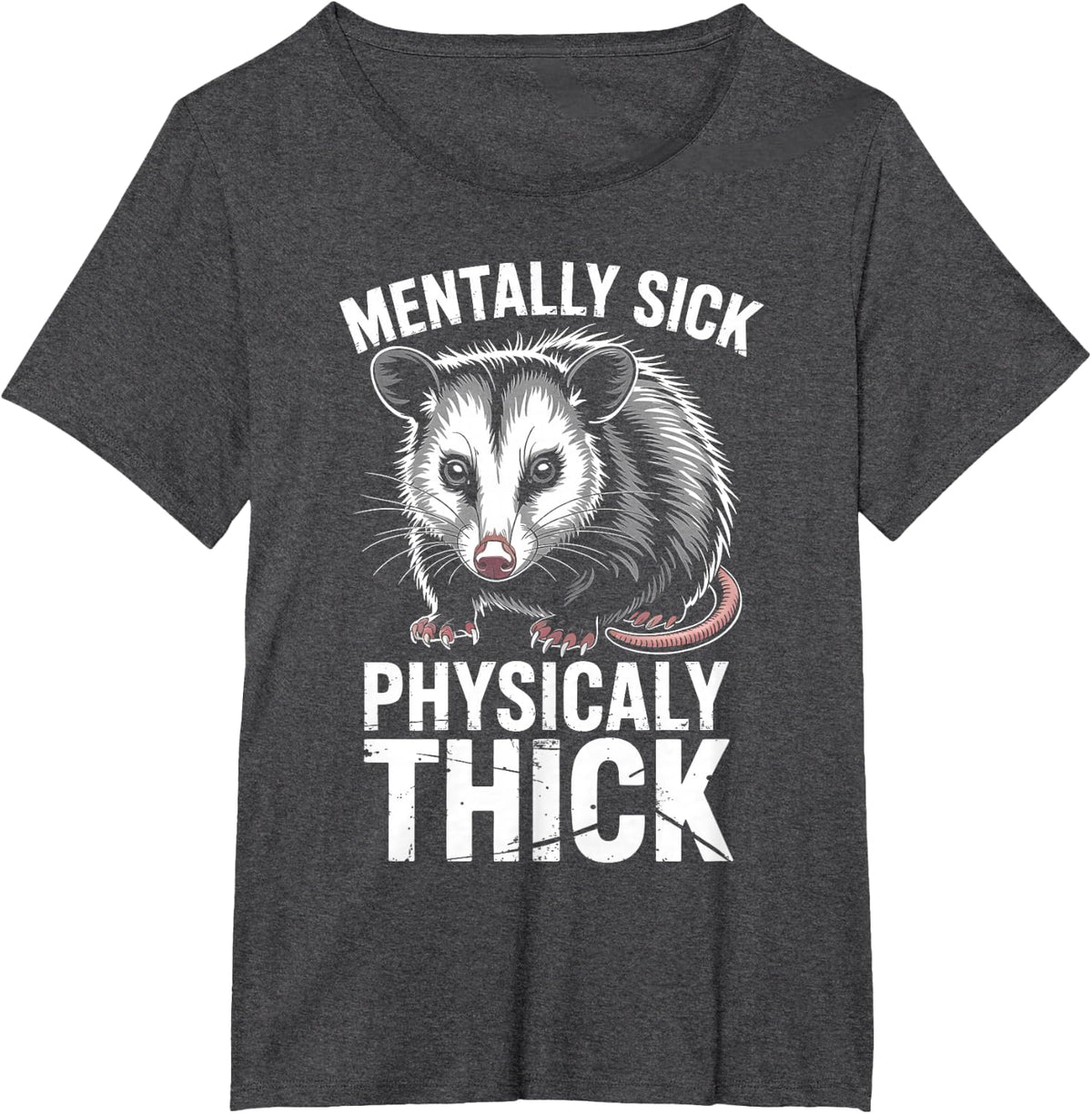 Mentally Sick Physically Thick Opossum Meme T-Shirt - Dark Heather Grey