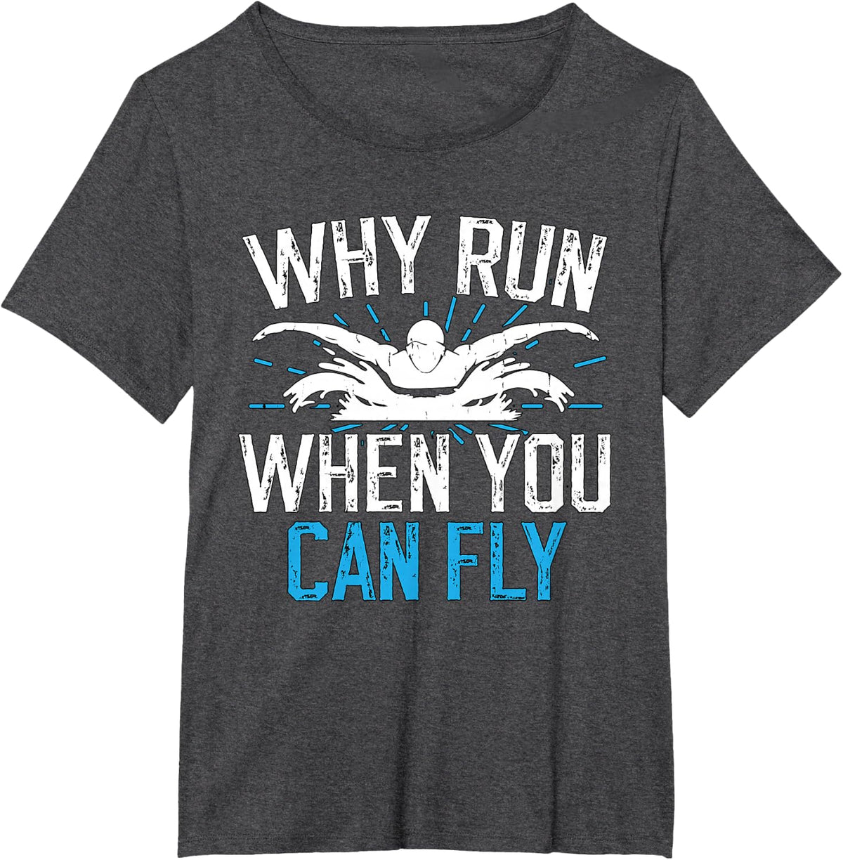 Why Run When You Can Fly Swimming Butterfly T-Shirt - Dark Heather Grey