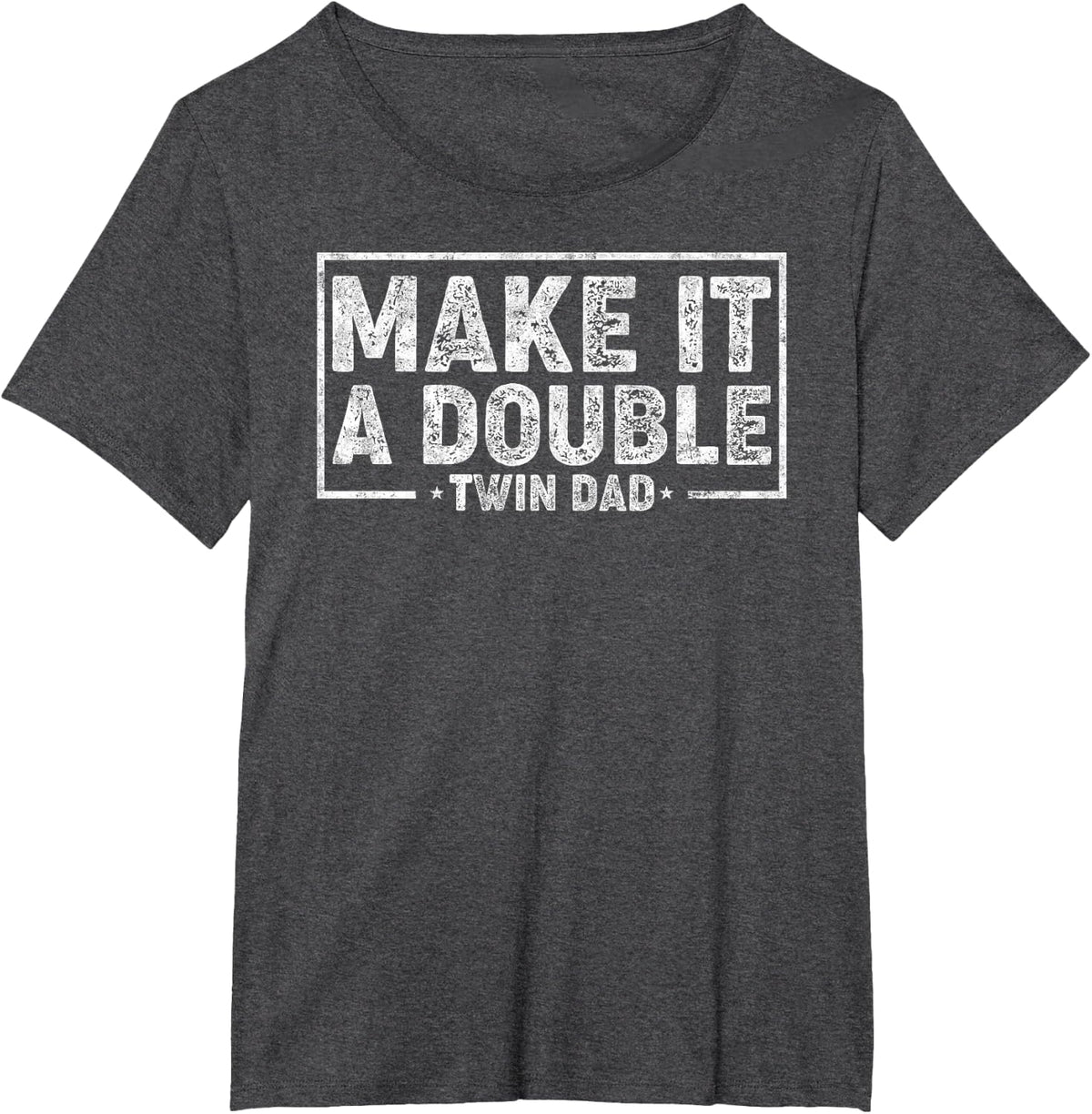 Make it Double Father's Day Twin Dad Humor Daddy of Twins T-Shirt - Dark Heather Grey