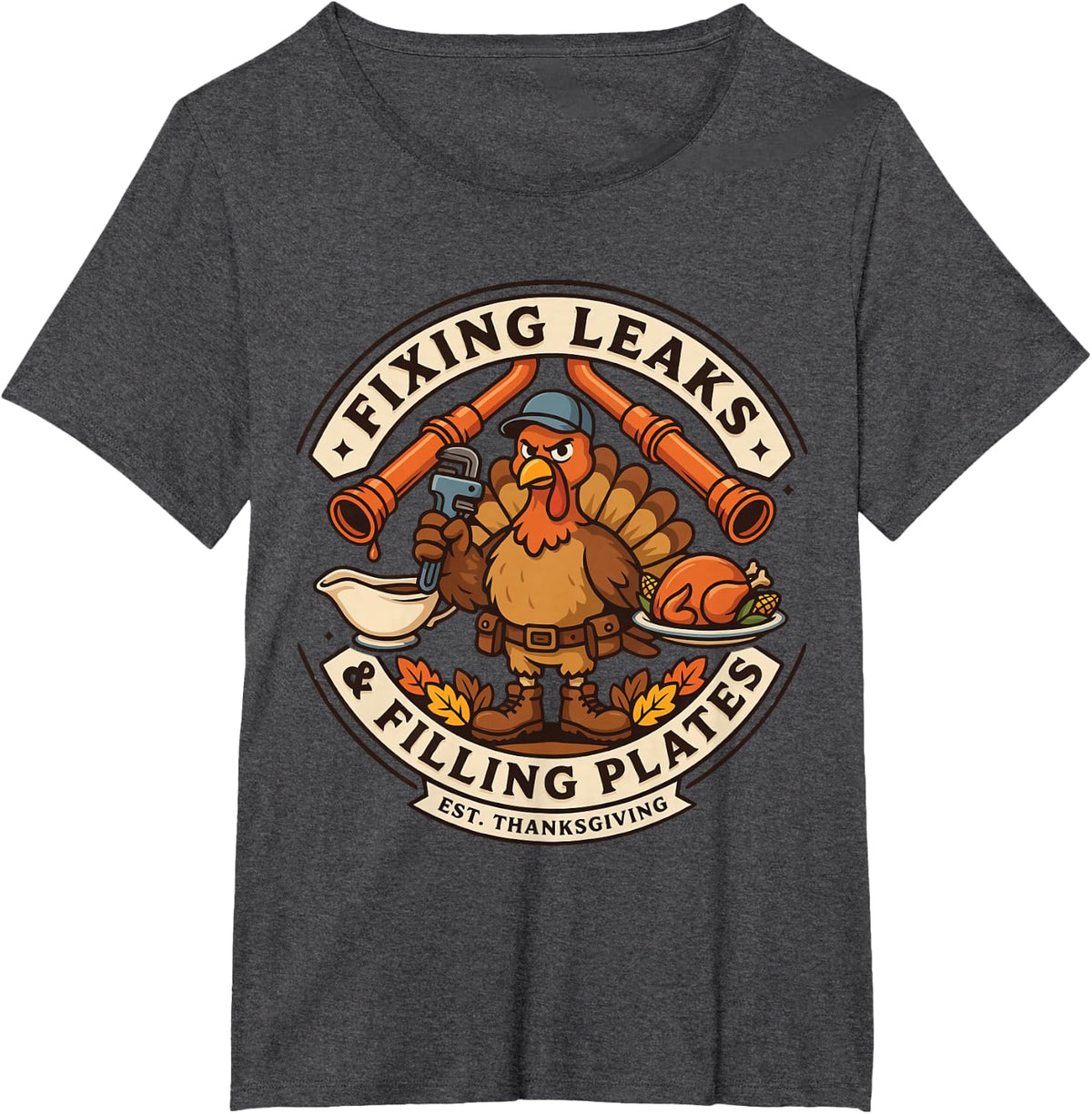 Thanksgiving Plumber - Fixing Leaks & Filling Plates T-Shirt - Dark Heather Grey
