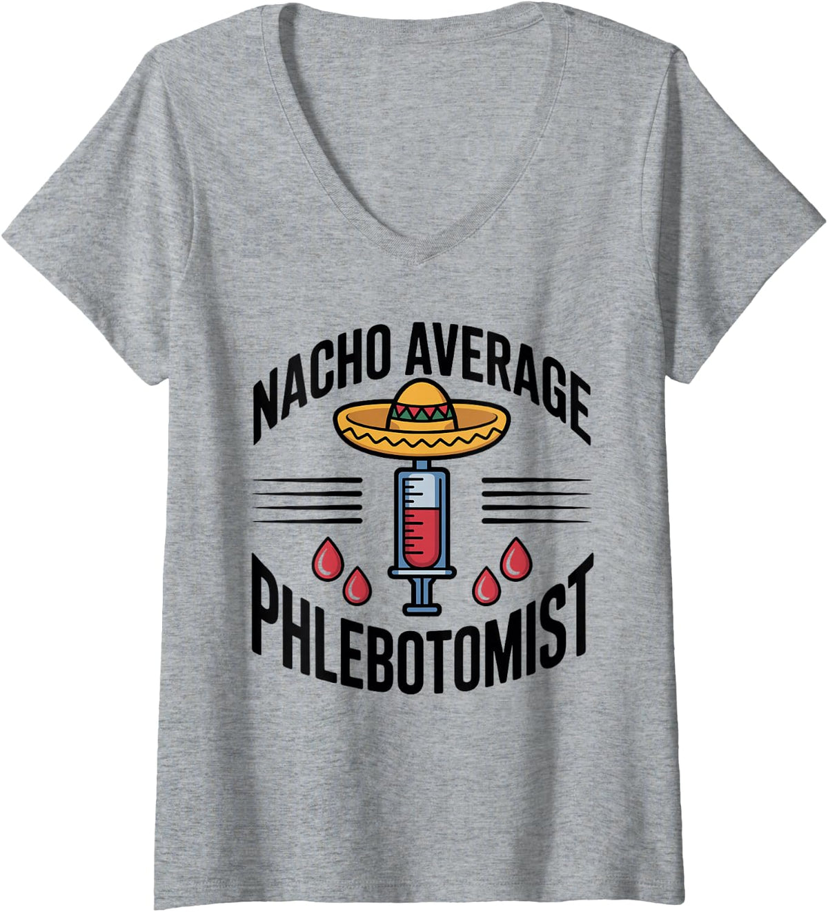 Women's Nacho Average Phlebotomist Funny Phlebotomy V-Neck T-Shirt - Heather Grey
