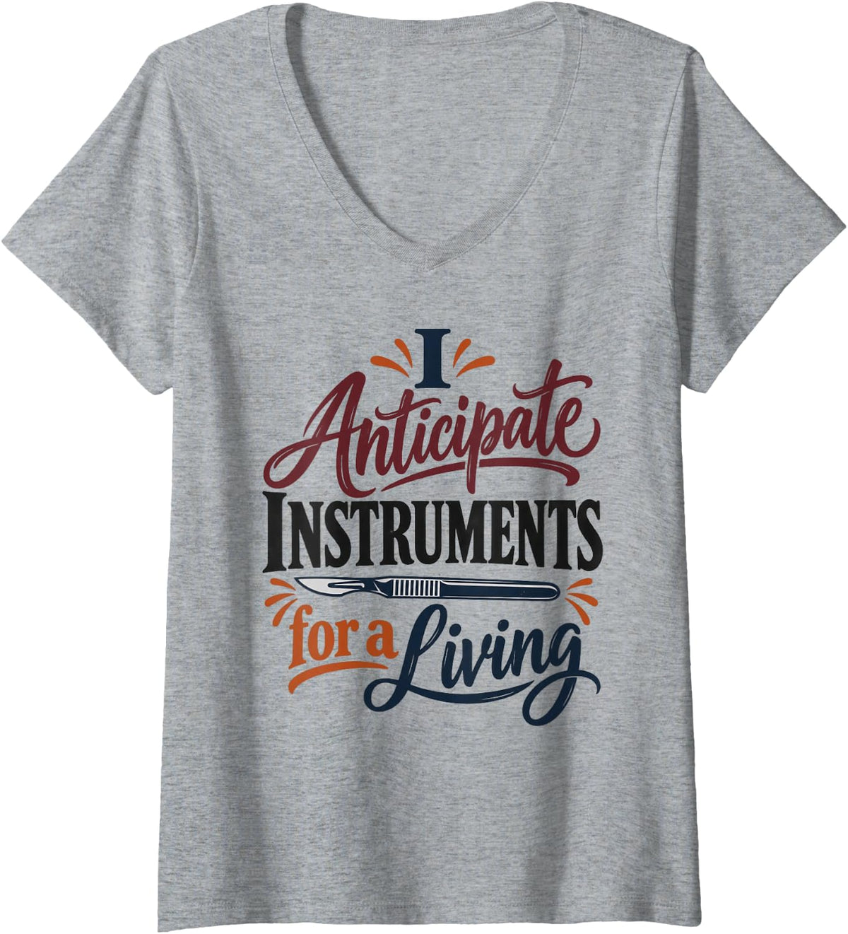 Women's I Anticipate Instruments for A Living Surgical Technologist V-Neck T-Shirt - Heather Grey