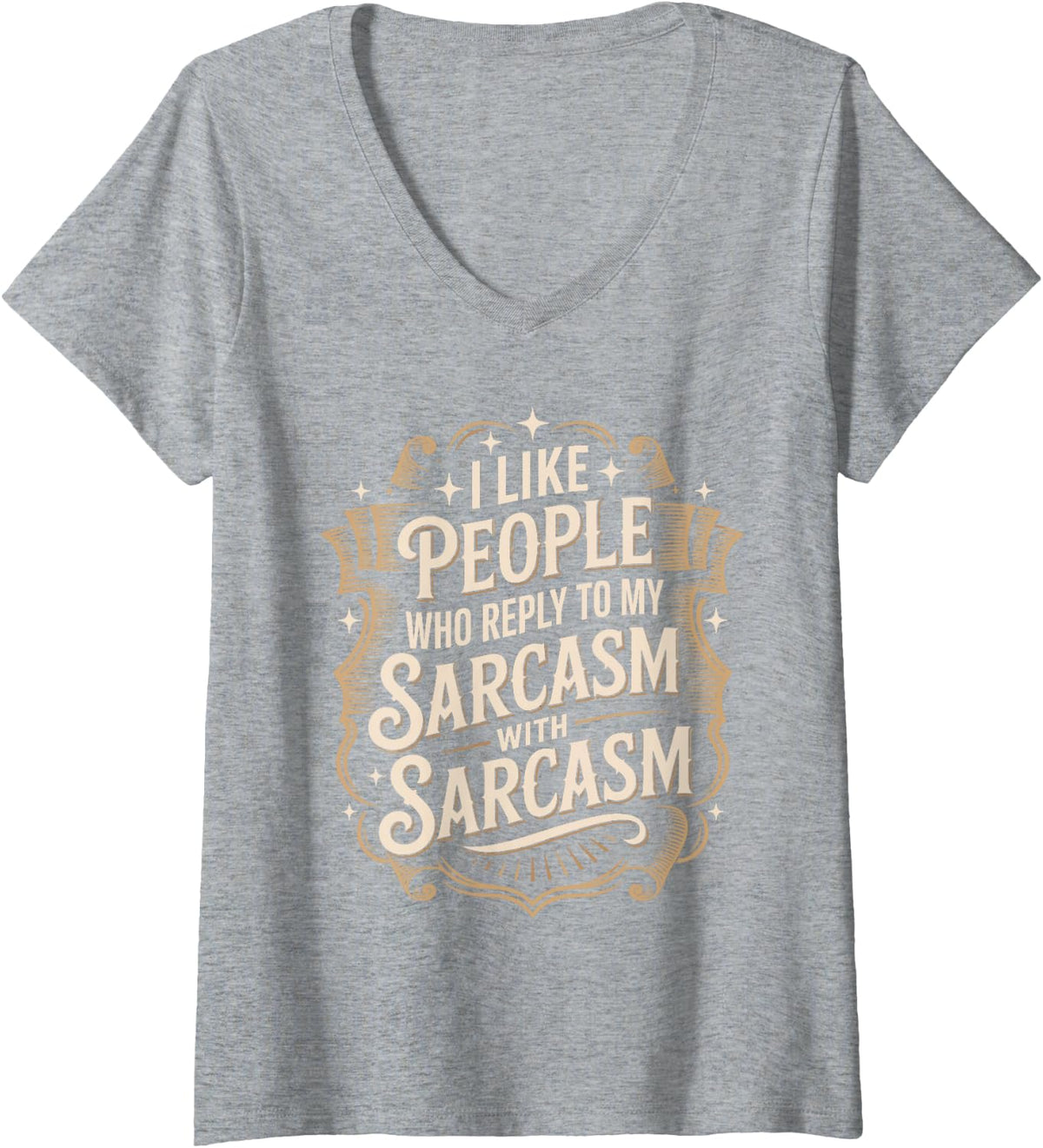 Women's I Like People Who Reply to My Sarcasm with Sarcasm - V-Neck T-Shirt - Heather Grey