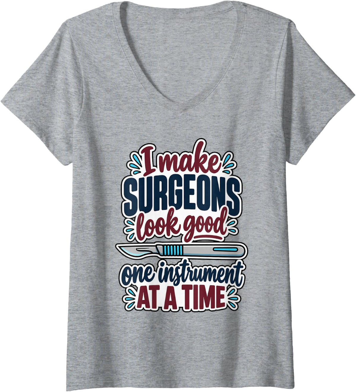 Women's I Make Surgeons Look Good Funny Surgical Technologist V-Neck T-Shirt - Heather Grey