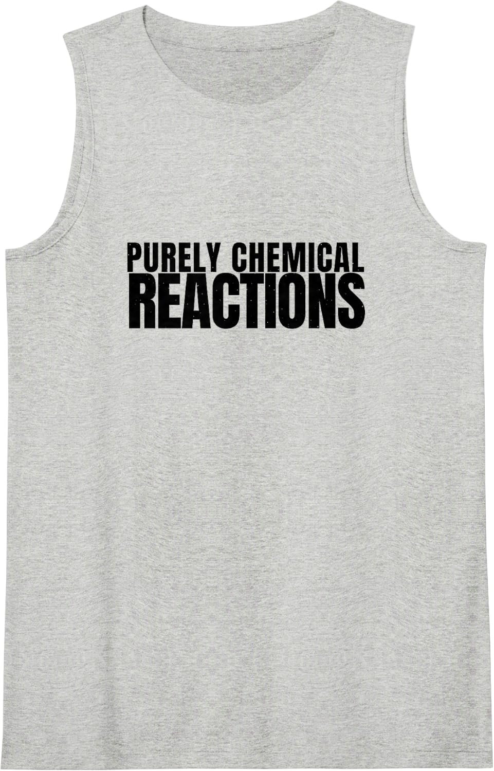 Chemistry - Purely Chemical Reactions - Science Nerd Sleeveless Tank Top - Heather Grey