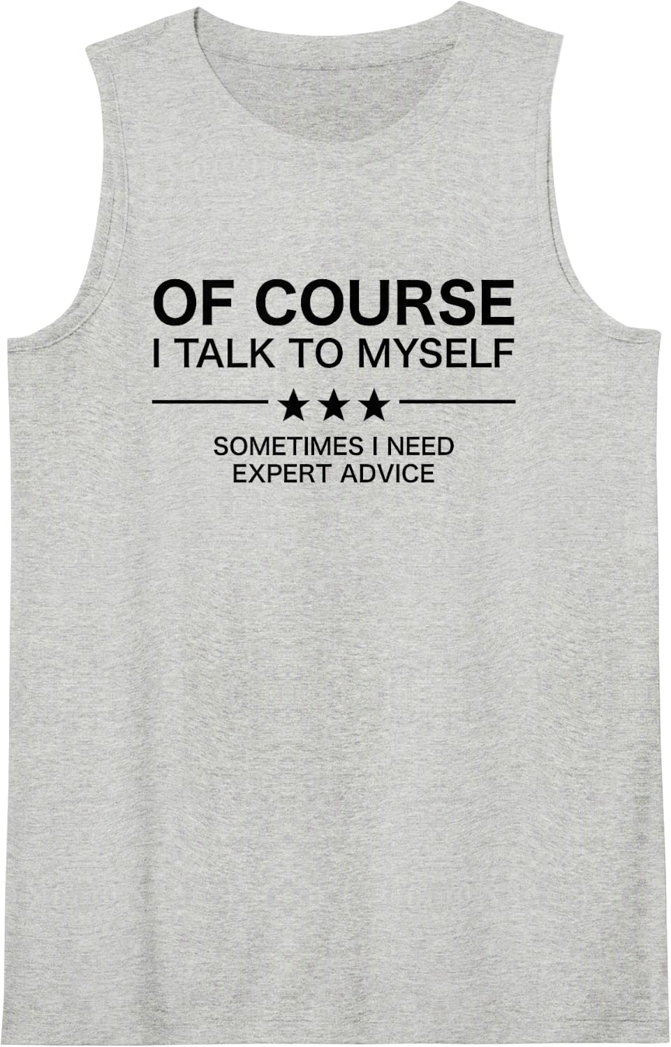 of Course I Talk to Myself Funny Sarcastic Expert Advice Pun Sleeveless Tank Top - Heather Grey