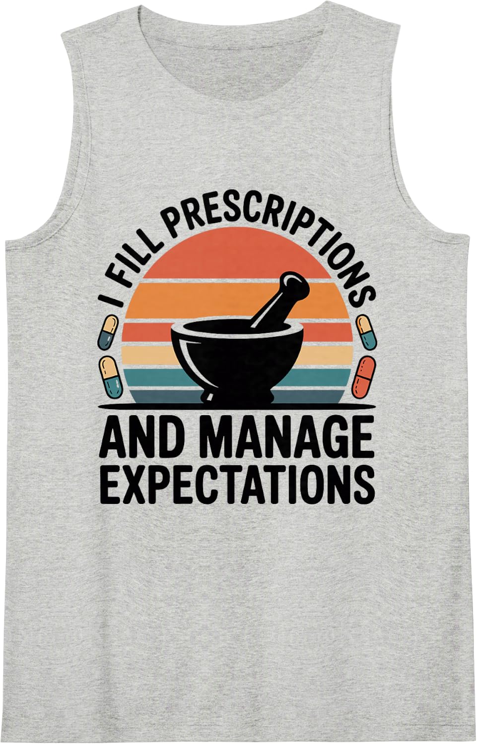 I Fill Prescriptions and Manage Expectations Pharmacy Tech Sleeveless Tank Top - Heather Grey