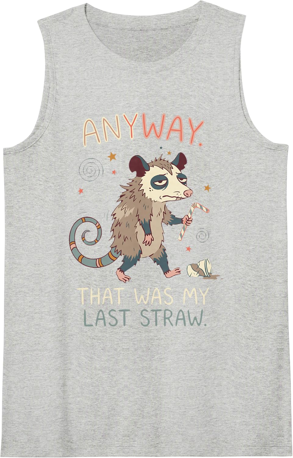 Funny Opossum Last Straw Sarcastic High Cortizol Saying Tank Top - Heather Grey