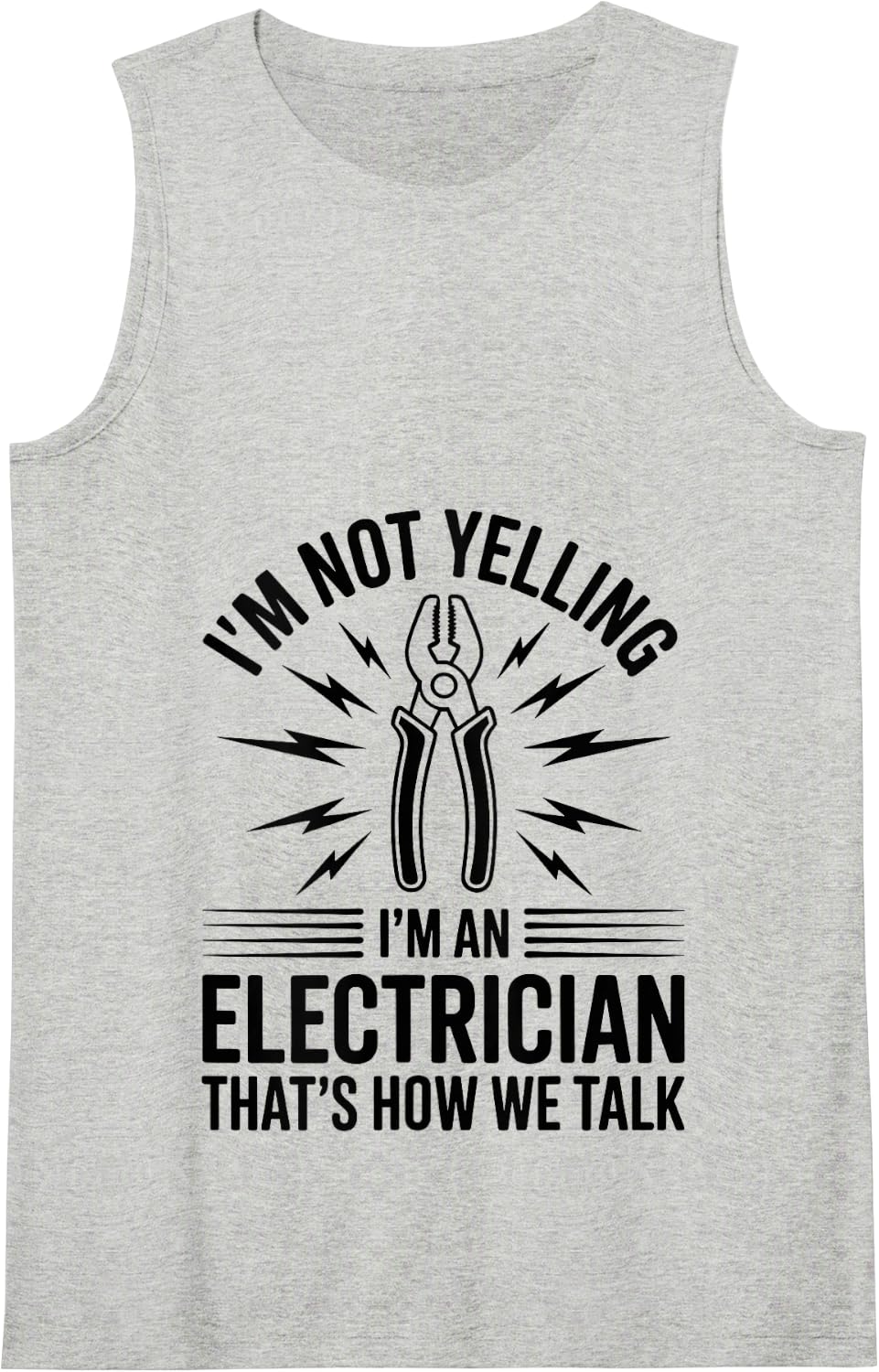 I'm Not Yelling I'm an Electrician That's How We Talk Tank Top - Heather Grey