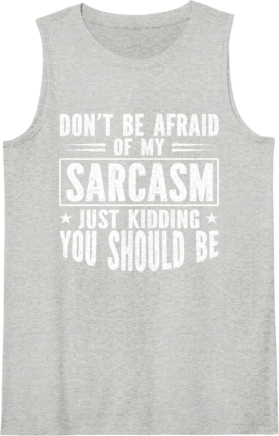 Dont Be Afraid of My Sarcasm Funny Attitude Tank Top - Heather Grey