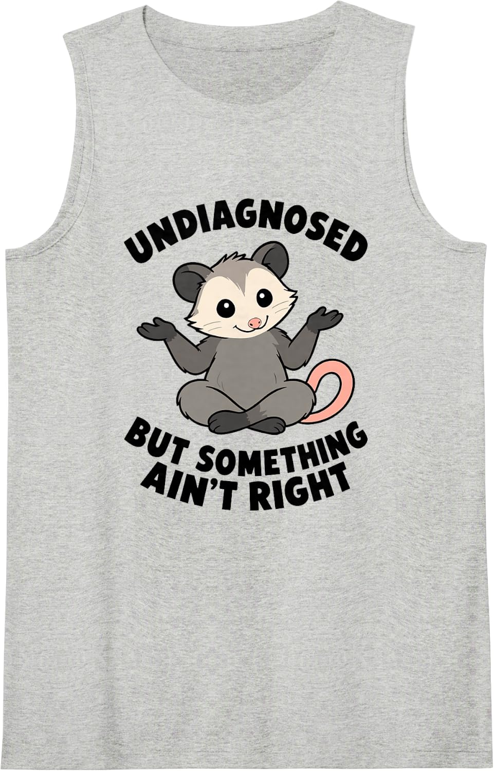 Funny Opossum Undiagnosed But Something Ain't Right Sleeveless Tank Top - Heather Grey