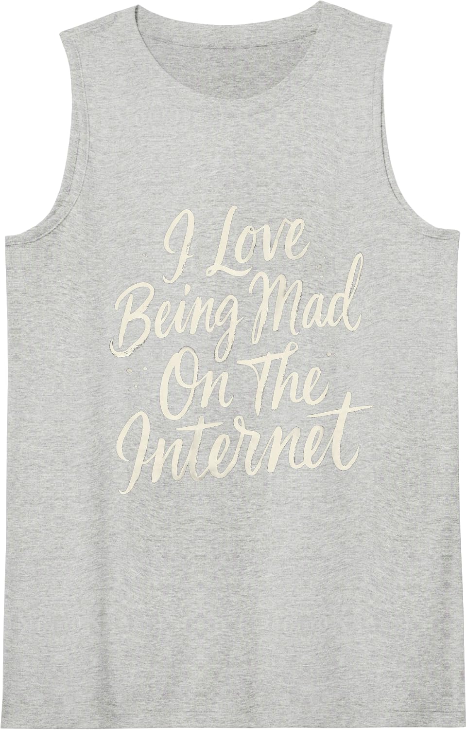 I Love Being Mad On The Internet Online Sarcasm - Sleeveless Tank Top - Heather Grey