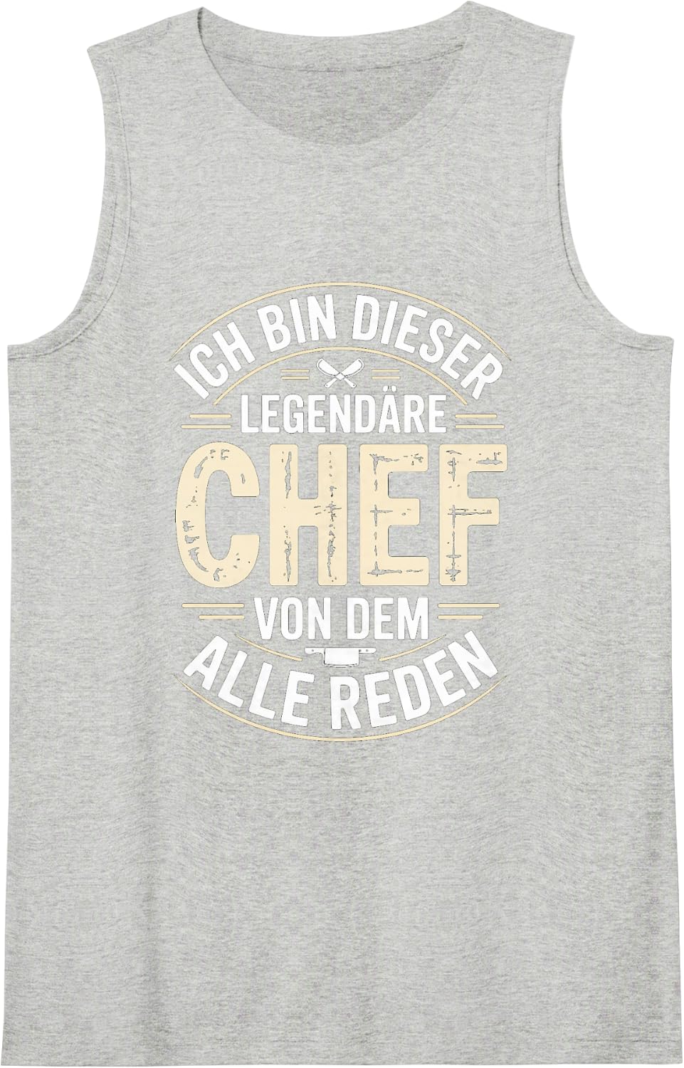 Ich Bin Dieser Legendäre Chef Von Dem Alle Reden Tank Top - Heather Grey