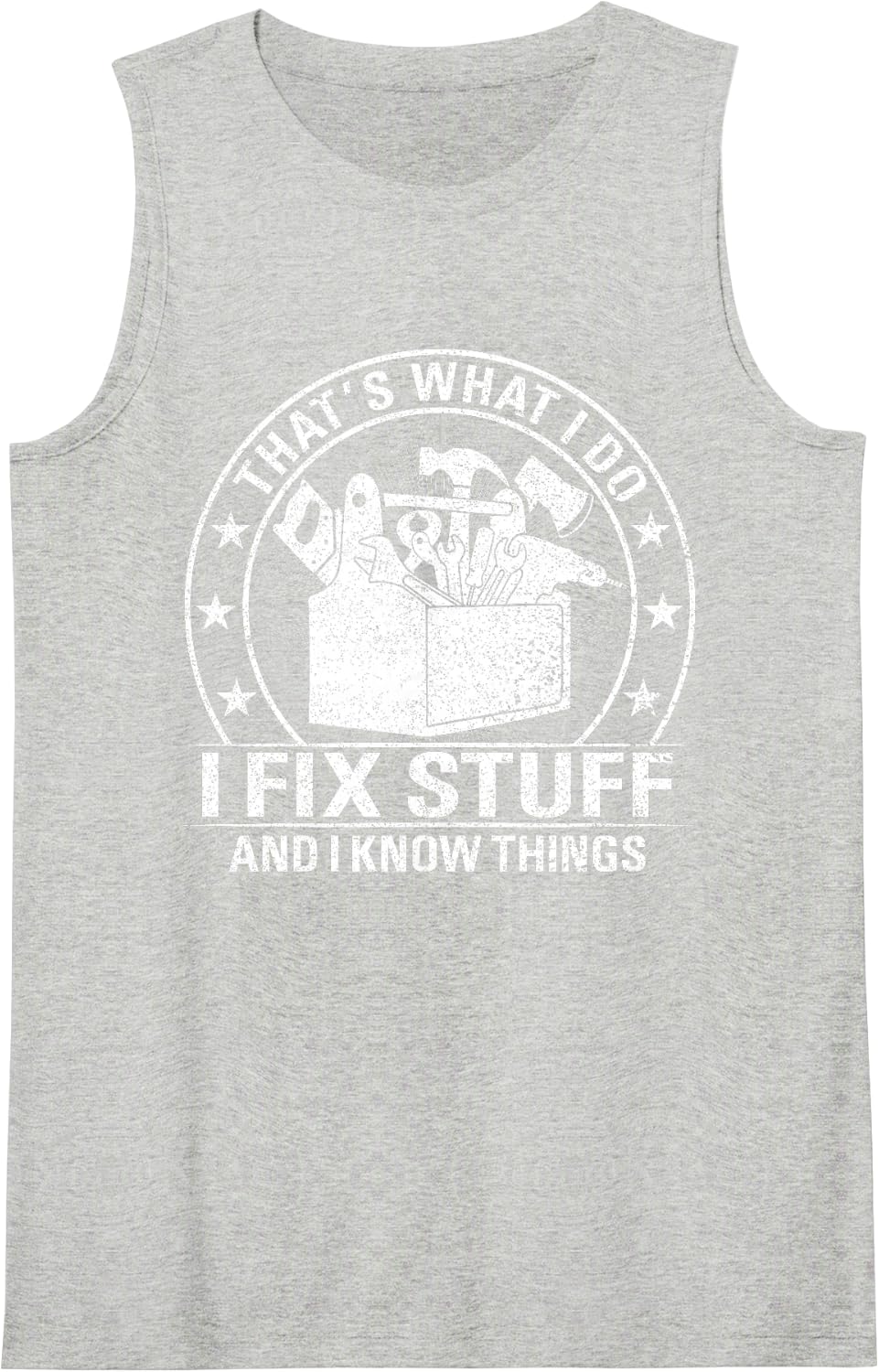 That's What I Do I Fix Stuff and I Know Things Funny Vintage Sleeveless Tank Top - Heather Grey