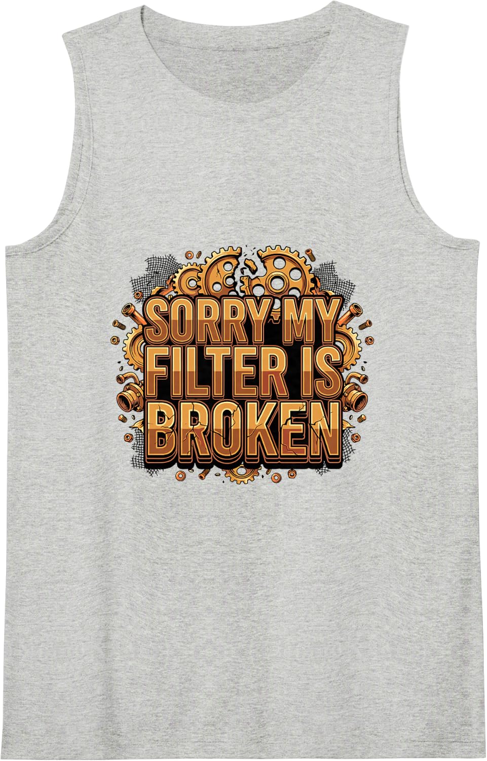 Funny Sarcastic Sarcasm Humor, Sorry My Filter is Broken Sleeveless Tank Top - Heather Grey
