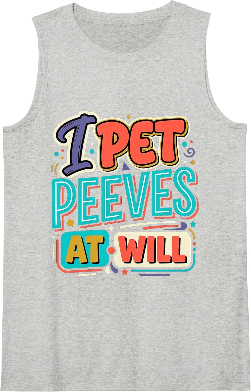I Pet Peeves At Will Playful Banter Sarcasm |- Sleeveless Tank Top - Heather Grey