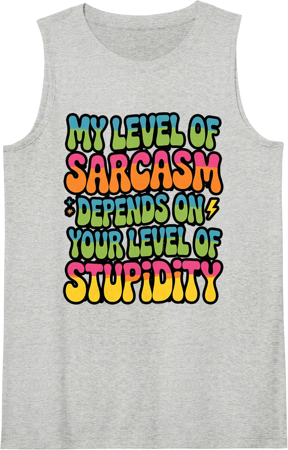 Bold Humor Depends on Your Level of Stupidity Sleeveless Tank Top - Heather Grey