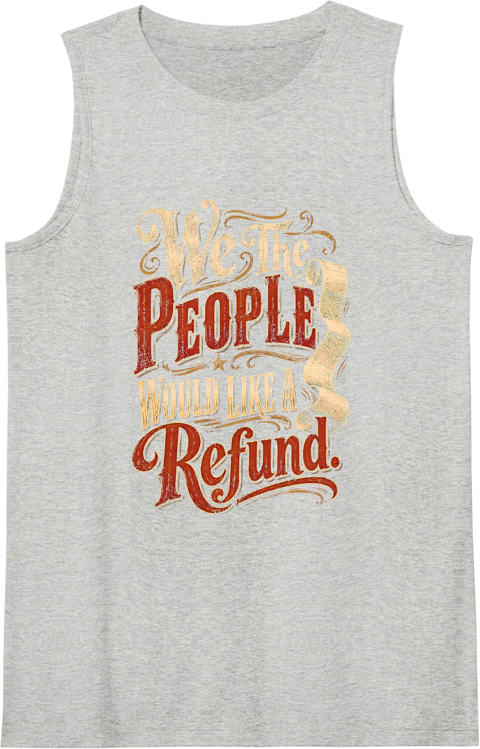 We The People Would Like A Refund Funny Sarcastic Vintage Sleeveless Tank Top - Heather Grey
