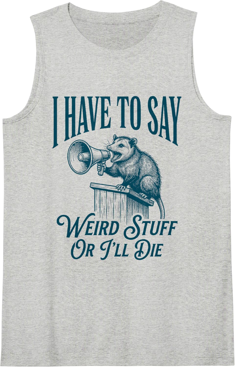 I Have to Say Weird Stuff Or I'll Die Funny Vintage Opossum Tank Top - Heather Grey