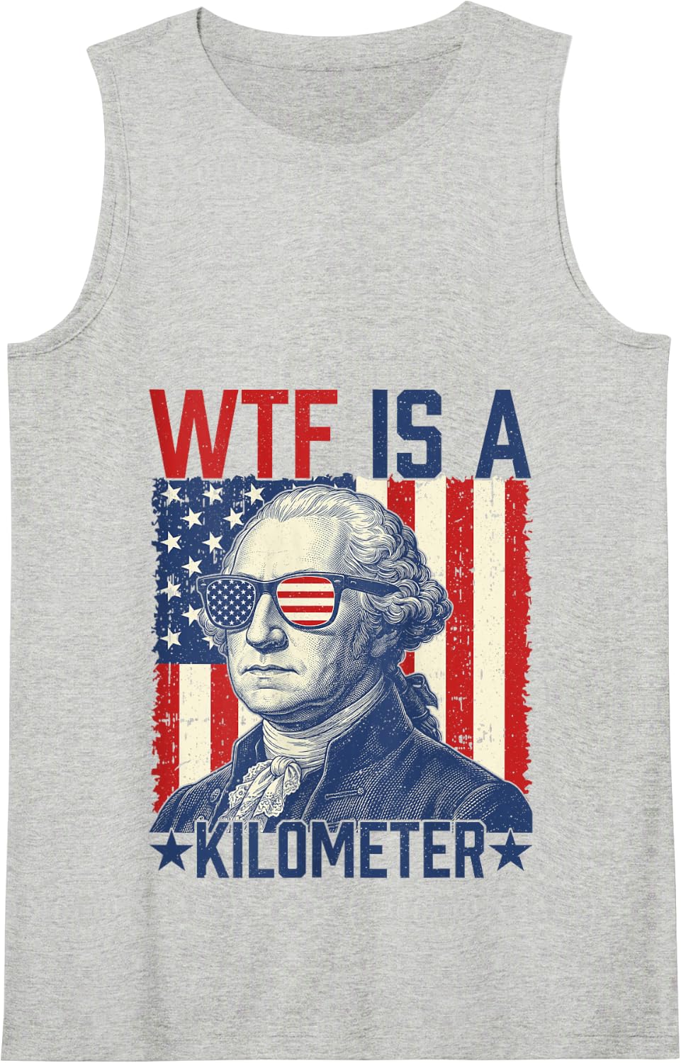 WTF is A Kilometer George Washington Us Flag 4th of July Tank Top - Heather Grey