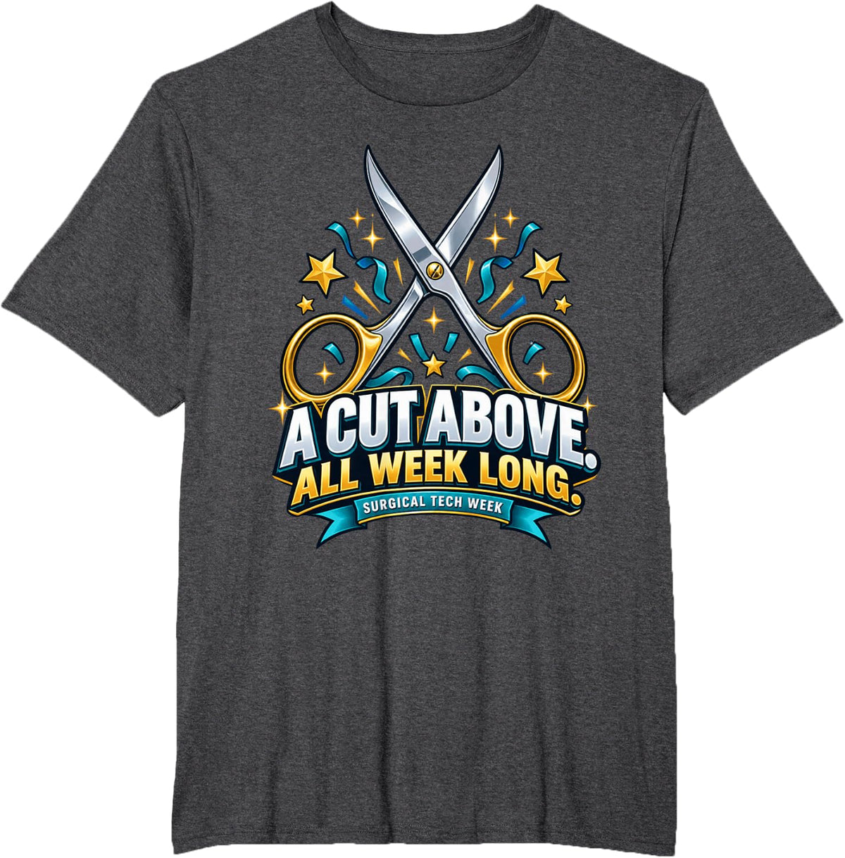 A Cut Above All Week Long Surgical Tech Week Appreciation T-Shirt - Dark Heather Grey