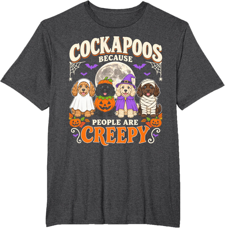 Cockapoos Because People are Creepy Halloween Doodle Dog T-Shirt - Dark Heather Grey