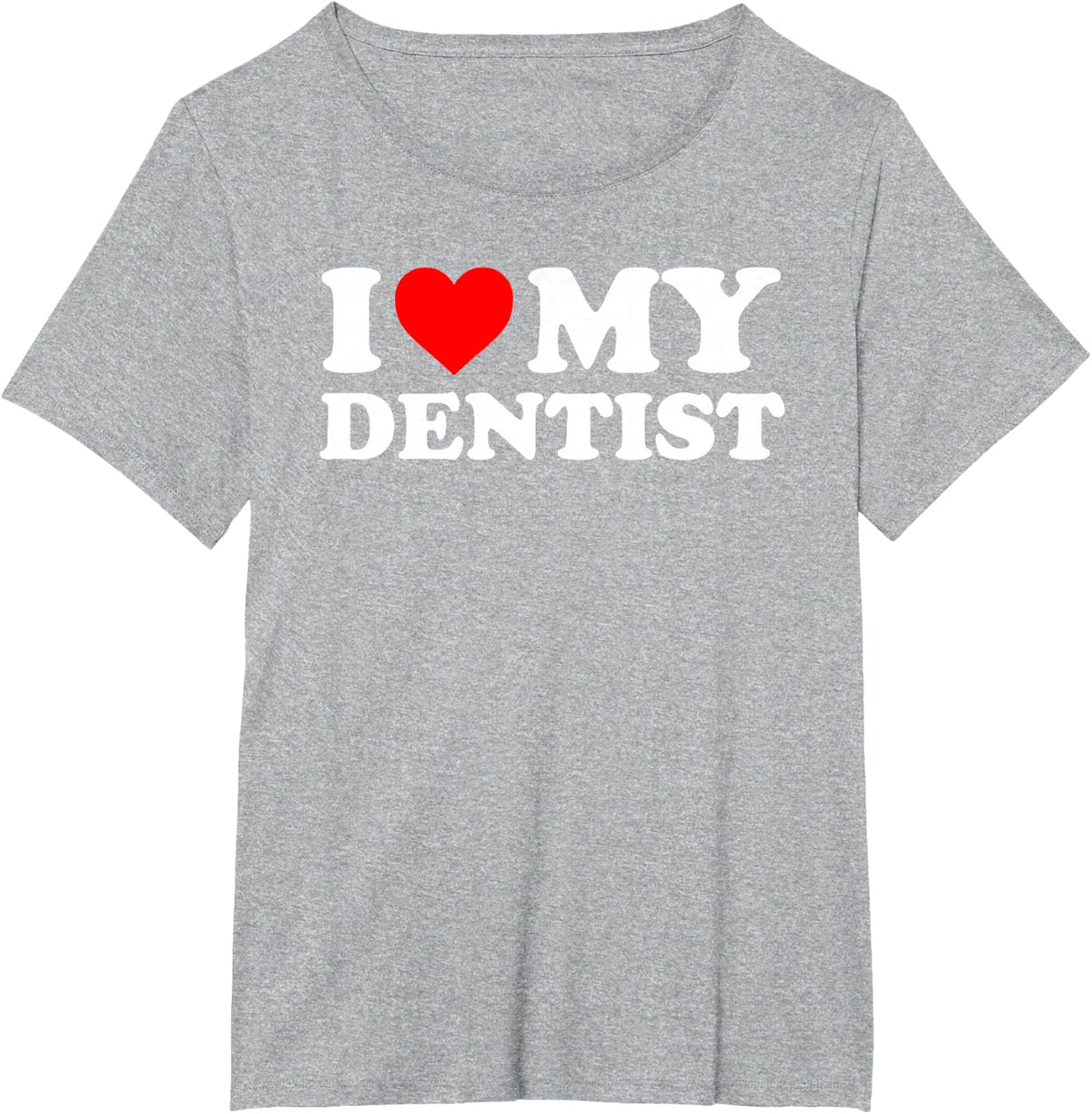 I Love My Dentist - Red Heart T-Shirt - Heather Grey