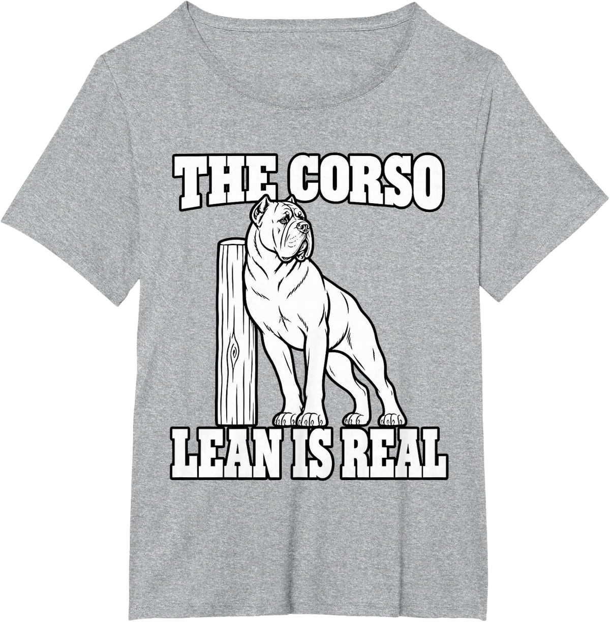 Cane Corso The Corso Lean is Real Guard Dog Owner Sarcastic T-Shirt - Heather Grey