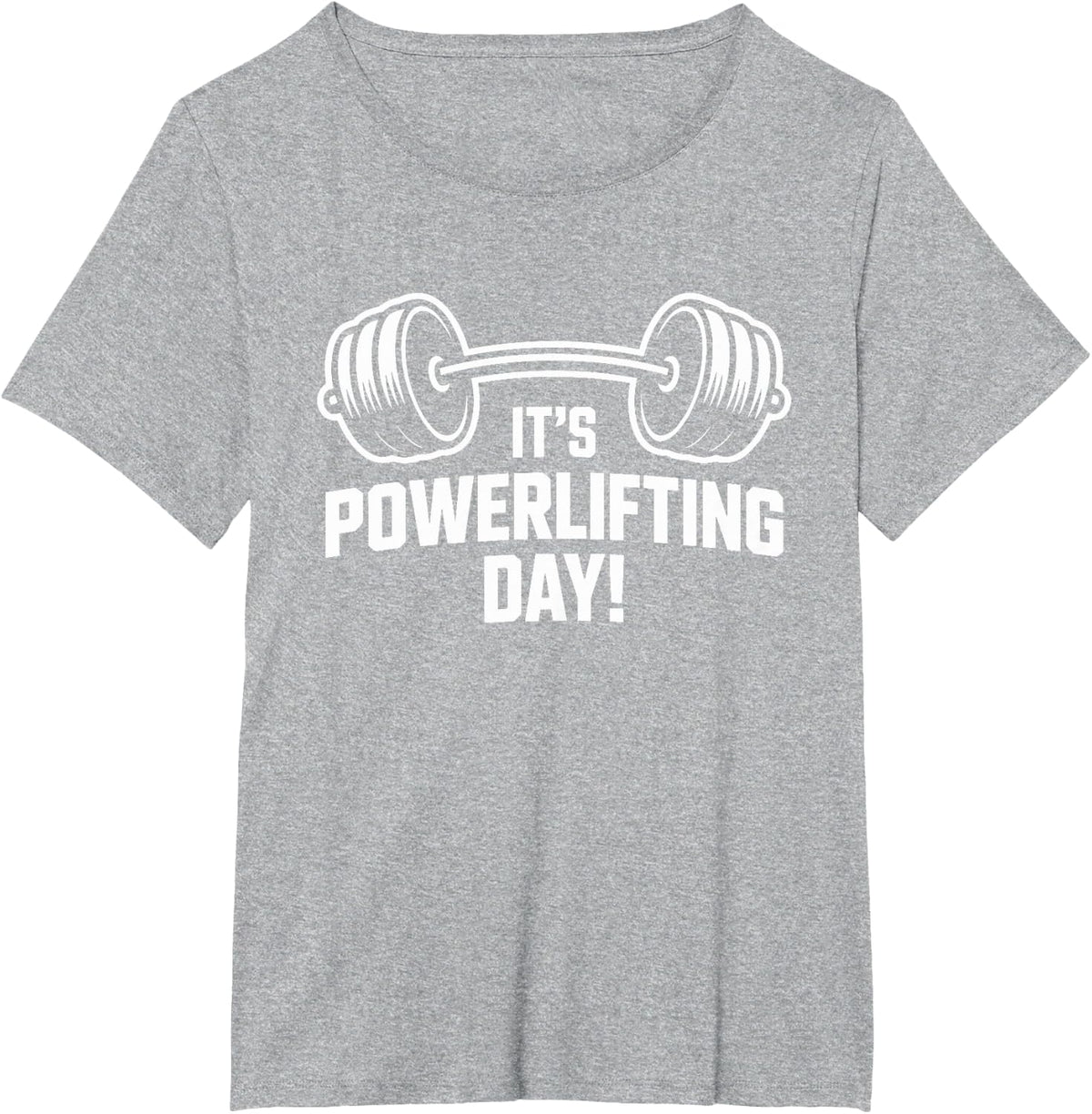 It’s Powerlifting Day Weightlifting Strength Gym Bodybuilder T-Shirt - Heather Grey
