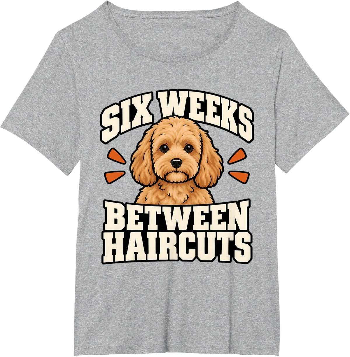 Cavapoo Six Weeks Between Haircuts Dog Mom Funny Doodle T-Shirt - Heather Grey