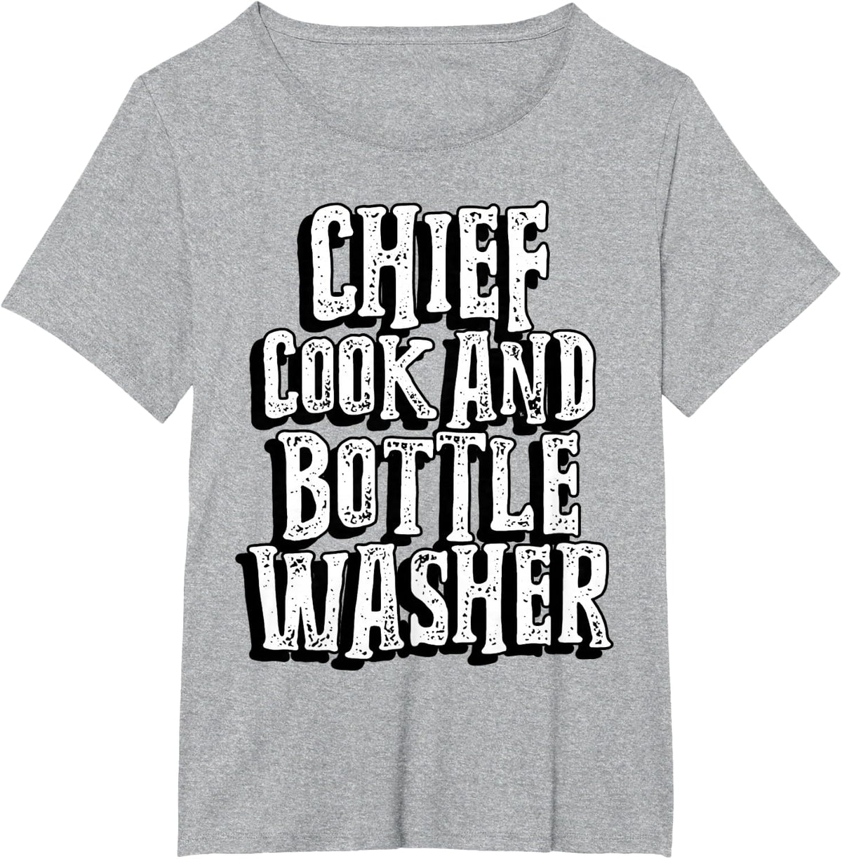 Chief cook and bottle washer | Restaurant Diner Worker T-Shirt - Heather Grey