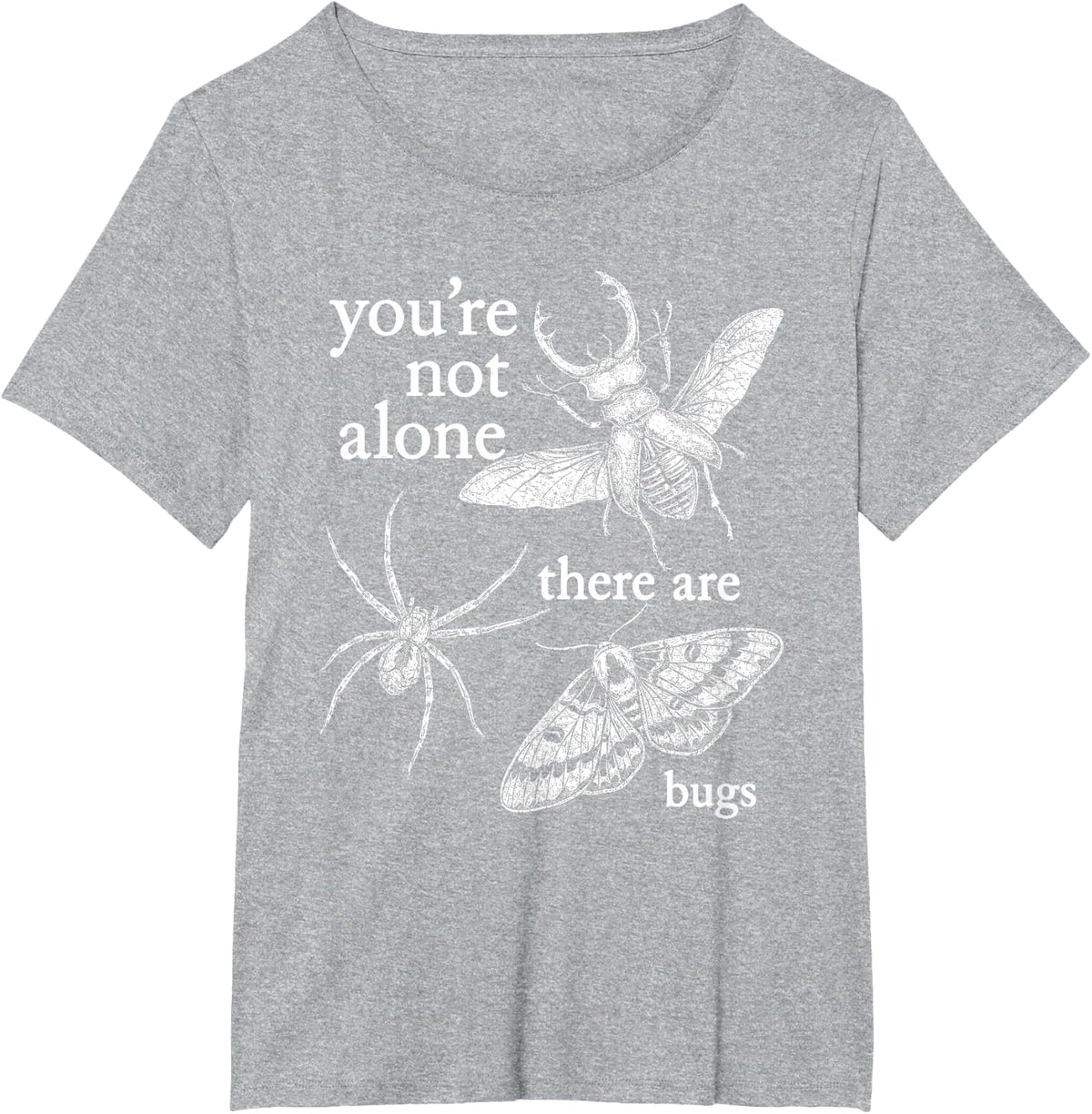 You're Not Alone, There are Bugs T-Shirt - Heather Grey