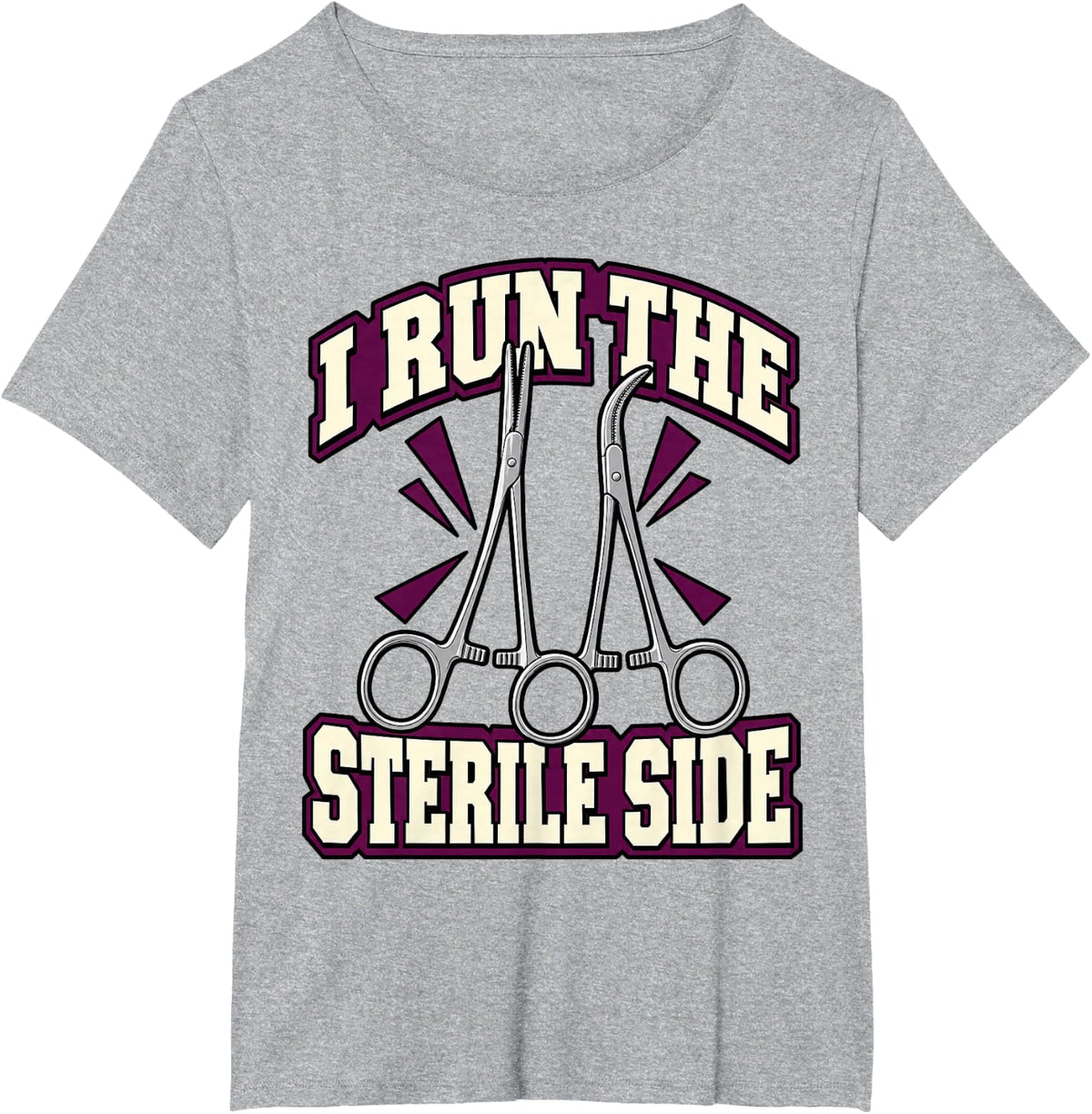 Surgical Tech I Run The Sterile Side Clamp Student Hospital T-Shirt - Heather Grey