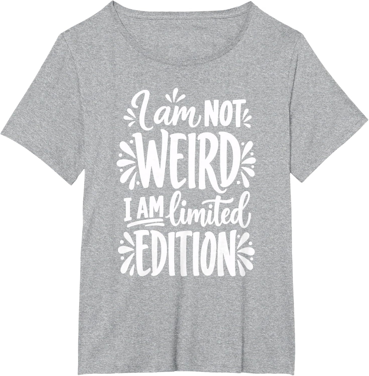 I Am Not Weird Limited Edition Funny Sarcastic Quote T-Shirt - Heather Grey