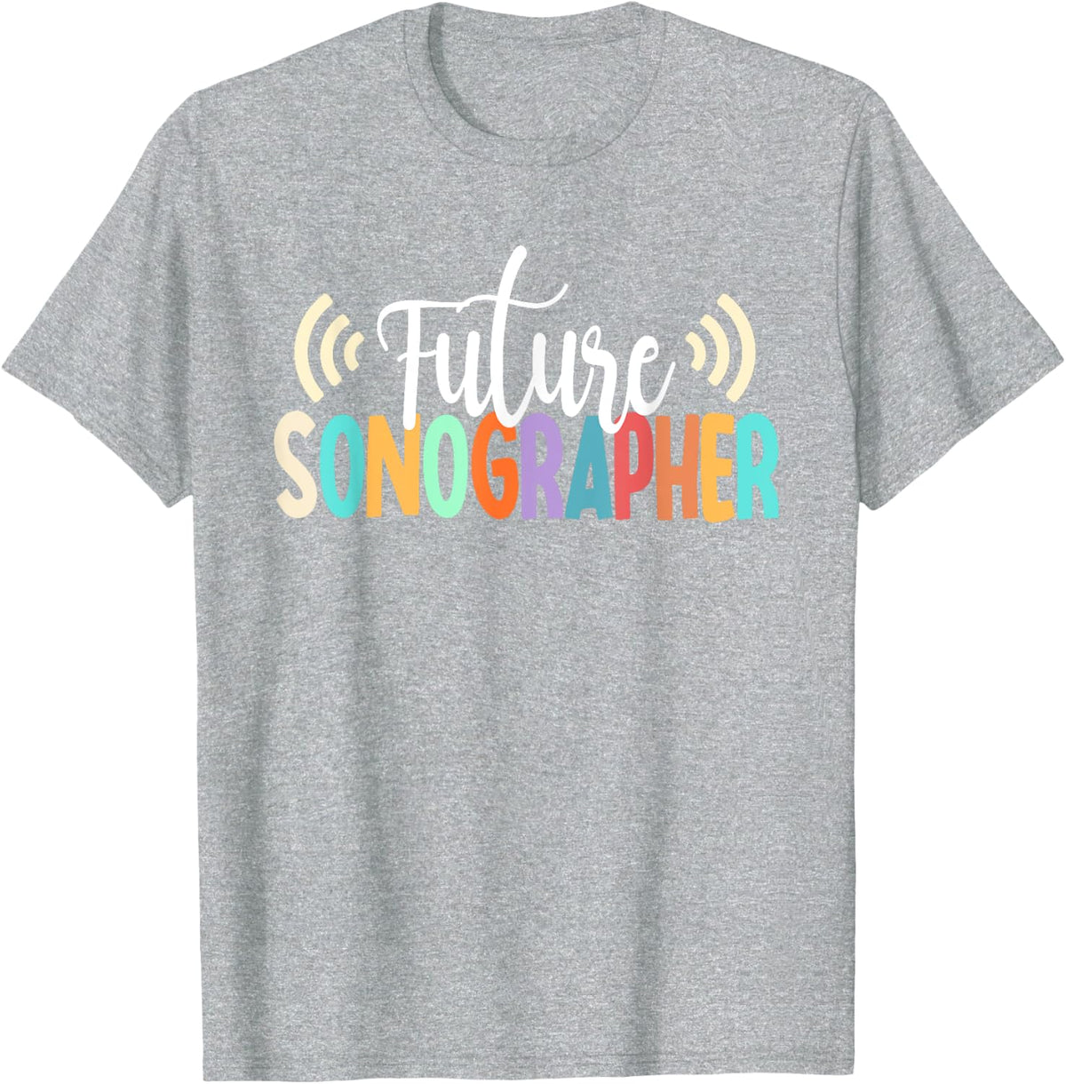 Future Sonographer To Be Sonography Student T-Shirt - Heather Grey