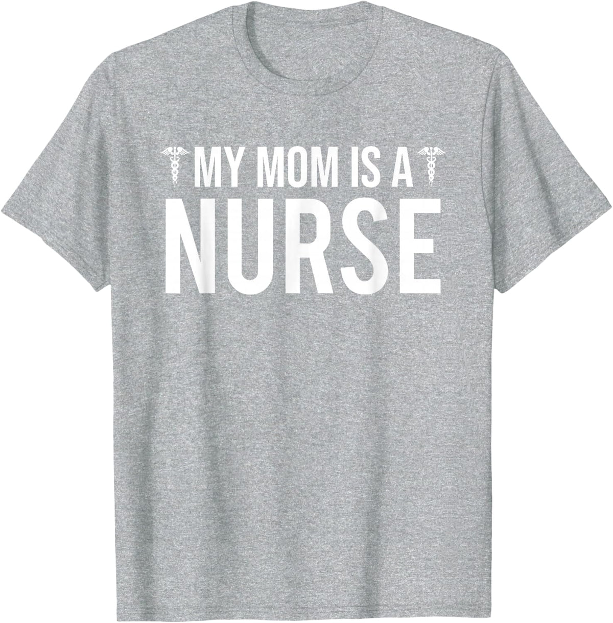 My Mom Is A Nurse Cute Nurse's Son Daughter T-Shirt - Heather Grey