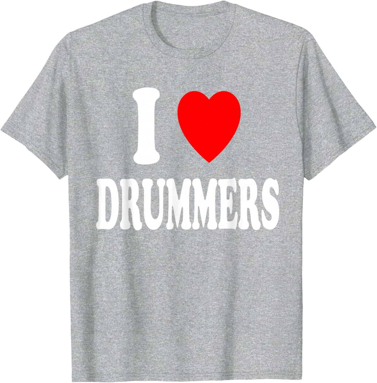 I Heart (Love) Drummers Attraction Hot Sexy Groupie T-Shirt - Heather Grey
