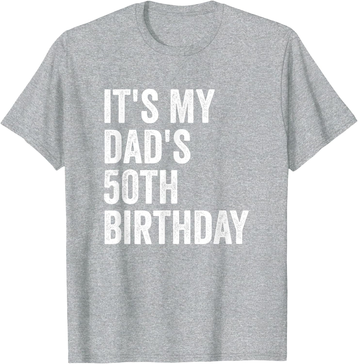It's My Dad's 50th Birthday T-Shirt - Heather Grey