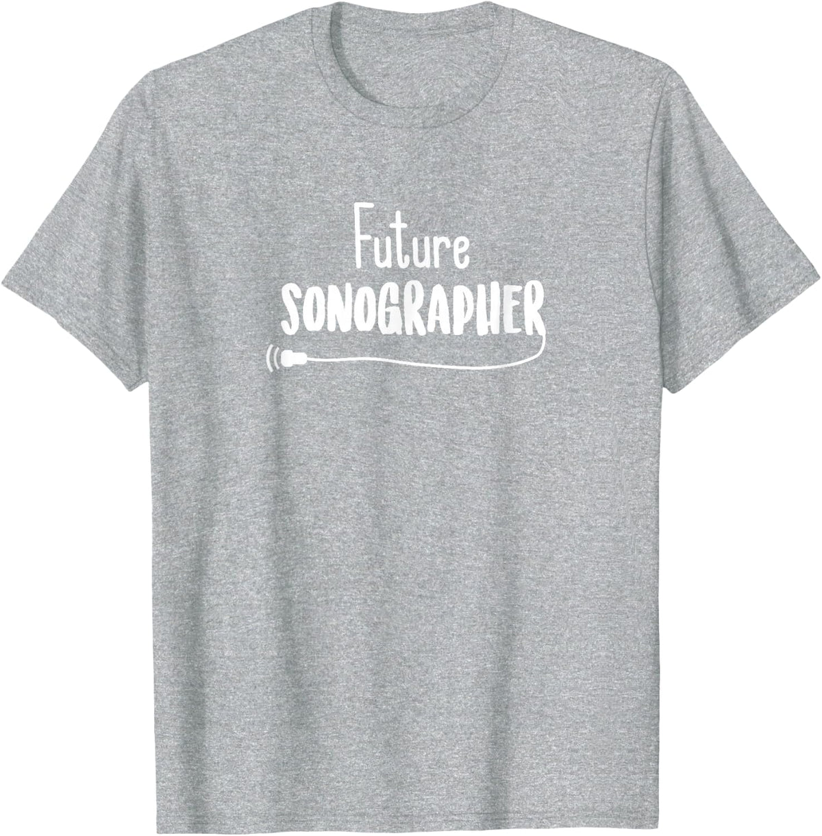 Future Sonographer Ultrasound Tech Gift Sonography Student T-Shirt - Heather Grey