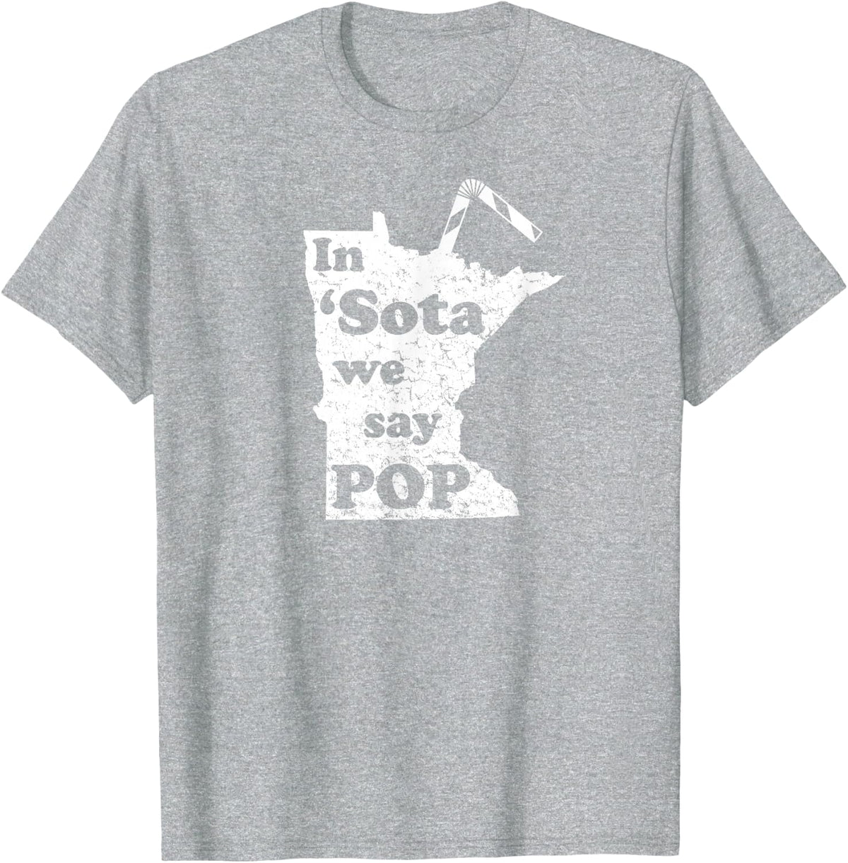 Minnesota In 'Sota We Say Pop - MN Classic Sayings Tee Shirt T-Shirt - Heather Grey