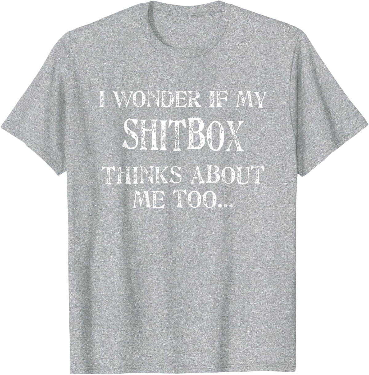 Shitbox Car guy Mechanic Car Truck Humor T-Shirt - Heather Grey