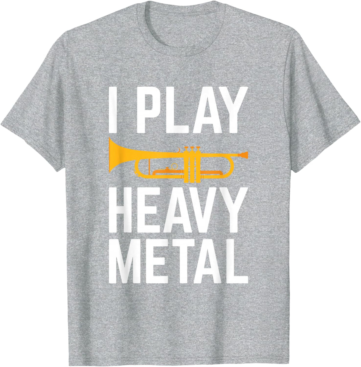 I Play Heavy Metal - Trumpet T-Shirt - Heather Grey