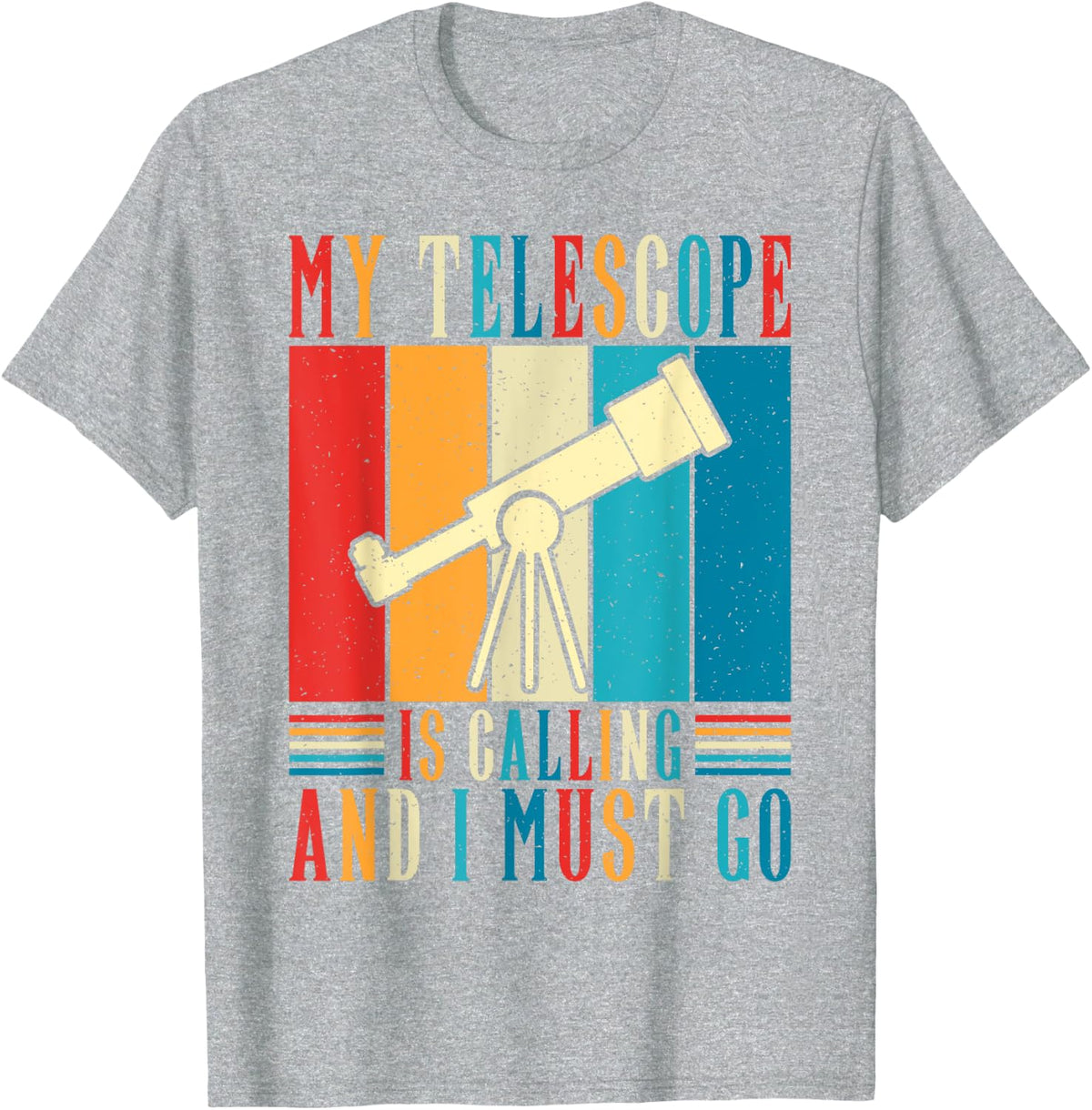 My Telescope is Calling and i must go Astronomy T-Shirt - Heather Grey