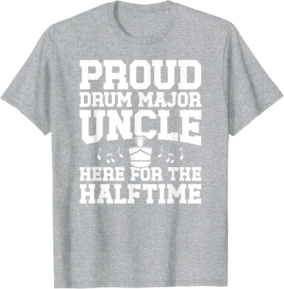 Proud Drum Major Uncle of A Drum Major T-Shirt - Heather Grey