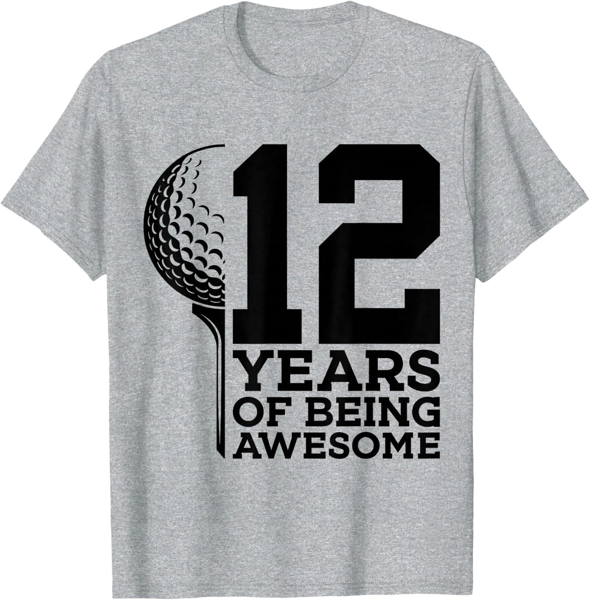12 YEARS OF BEING AWESOME GOLF 12TH BIRTHDAY T-Shirt - Heather Grey