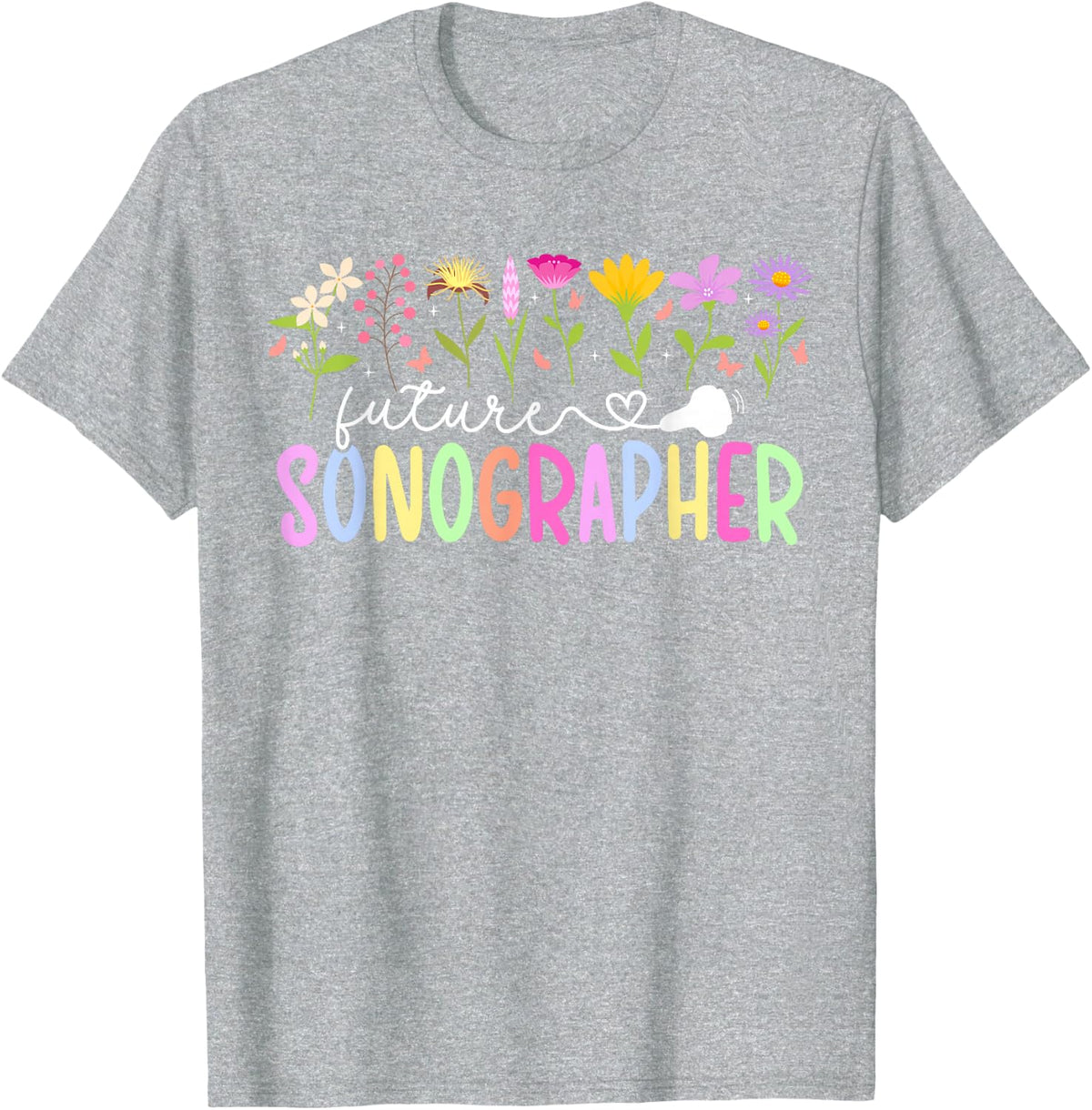Future Sonographer to Be Sonography Student Flowers T-Shirt - Heather Grey