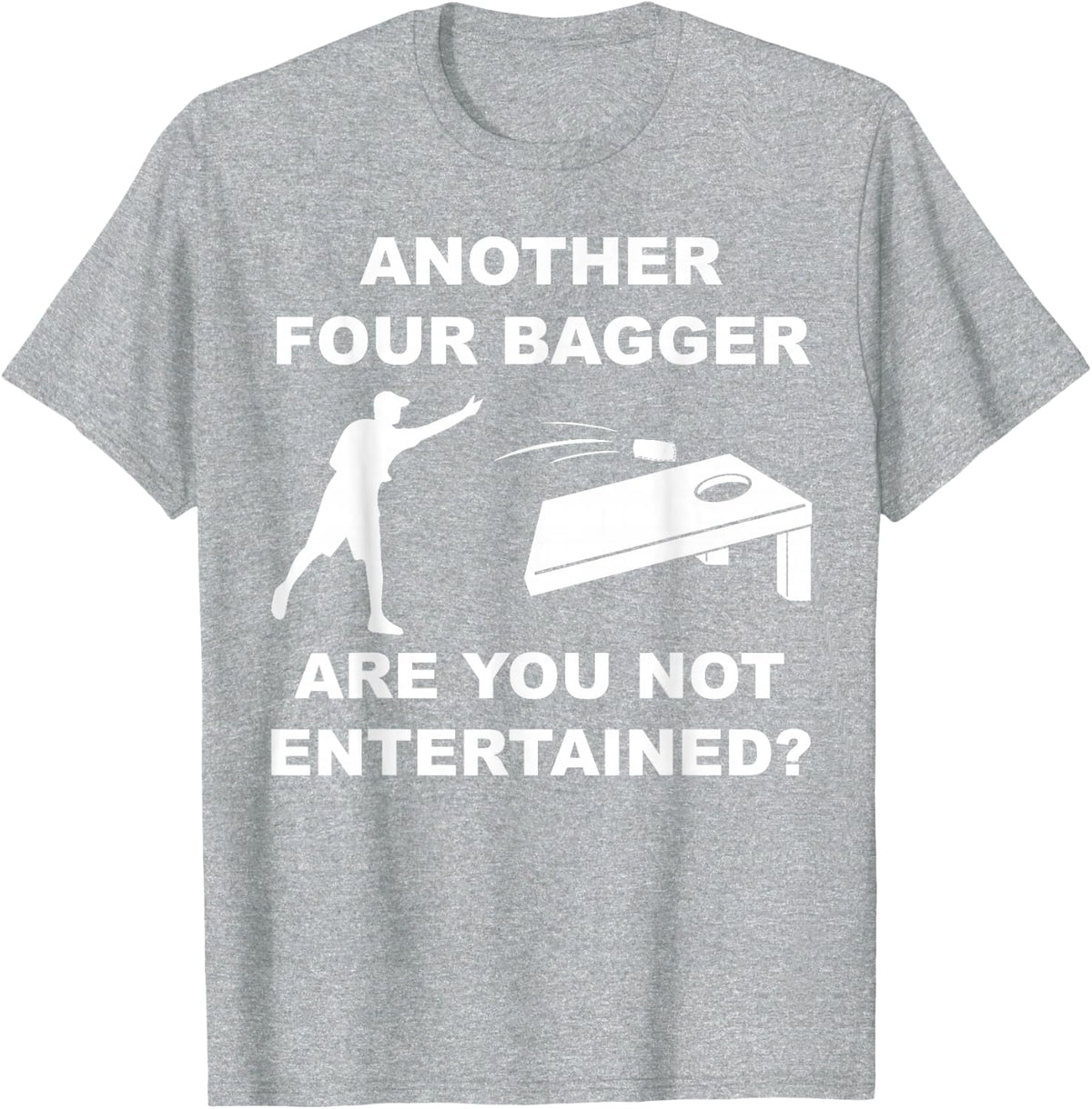 Another Four Bagger Are You Not Entertained? T-Shirt - Heather Grey
